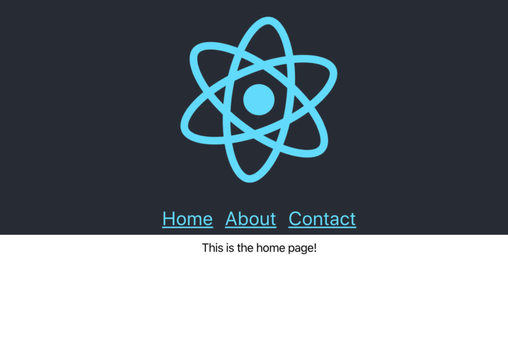 Screenshot of the updated app using React router. The top shows the React logo with three links below it for "Home", "About" and "Contact" all on a dark grey background. Below that is a white region with the text "This is the home page!"