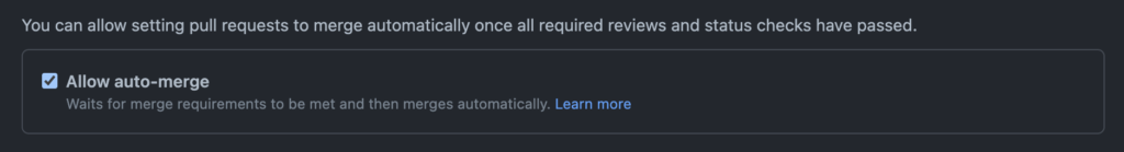 A screenshot of the "Allow auto-merge" repository setting. Text reads: "You can allow setting pull requests to merge automatically once all required reviews and status checks have passed." and there is a checkbox checked, labelled "Allow auto-merge" and the text "Waits for merge requirements to be met and then merges automatically." with a link labelled "Learn more".